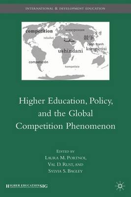 Higher Education, Policy, and the Global Competition Phenomenon - International and Development Education (Hardback)