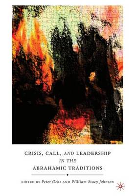 Crisis, Call, and Leadership in the Abrahamic Traditions (Hardback)