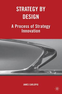 Strategy by Design: A Process of Strategy Innovation (Hardback)