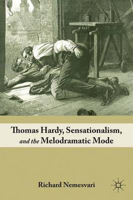 Thomas Hardy, Sensationalism, and the Melodramatic Mode (Hardback)