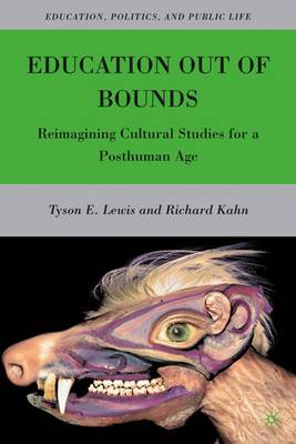 Cover Education Out of Bounds: Reimagining Cultural Studies for a Posthuman Age - Education, Politics and Public Life