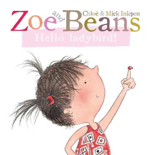 Zoe and Beans: Hello ladybird! - Zoe and Beans (Board book)