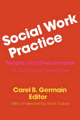 Social Work Practice: People and Environments: An Ecological Perspective (Paperback)