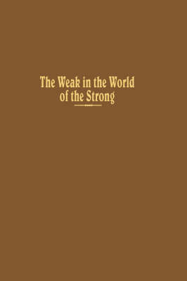 The Weak in the World of the Strong (Hardback)