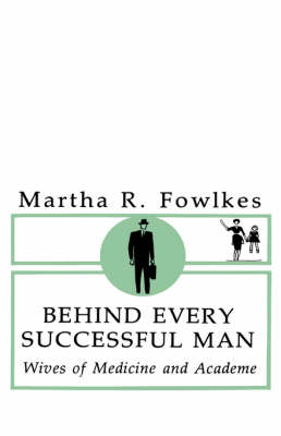 Behind Every Successful Man: Wives of Medicine and Academe (Hardback)