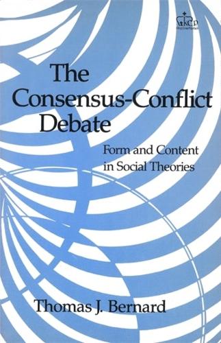 The Consensus-Conflict Debate: Form and Content in Social Theories (Hardback)