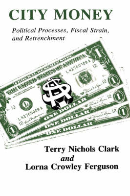 City Money: Political Processes Fiscal Strain and Retrenchment (Hardback)