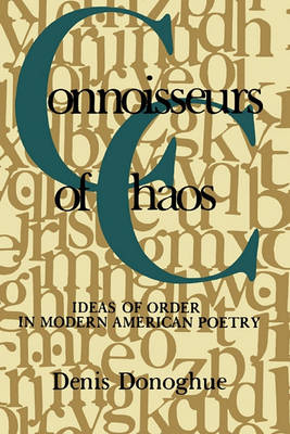Connoisseurs of Chaos: Ideas of Order in Modern American Poetry (Paperback)