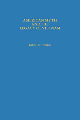 American Myth and the Legacy of Vietnam (Hardback)