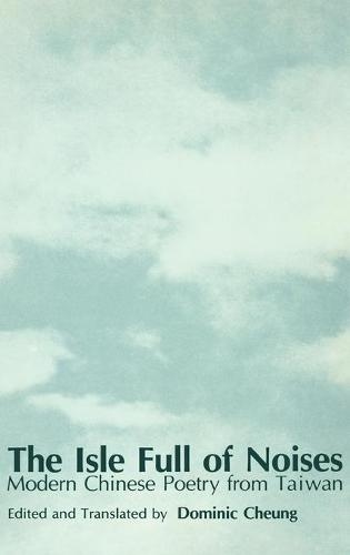 The Isle Full of Noises: Modern Chinese Poetry from Taiwan (Hardback)