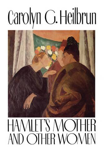 Hamlet's Mother and Other Women - Gender and Culture Series (Hardback)