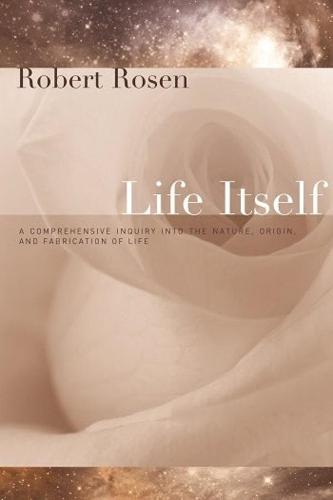 Life Itself: A Comprehensive Inquiry Into the Nature, Origin, and Fabrication of Life - Complexity in Ecological Systems (Hardback)