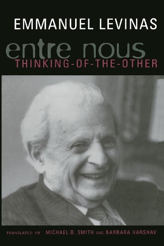 Entre Nous: Essays on Thinking-of-the-Other - European Perspectives: A Series in Social Thought and Cultural Criticism (Paperback)