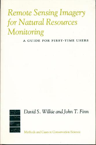 Remote Sensing Imagery for Natural Resource Monitoring: A Guide for First-Time Users - Issues, Cases, and Methods in Biodiversity Conservation (Hardback)
