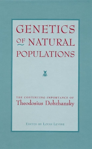 Genetics of Natural Populations: The Continuing Importance of Theodosius Dobzhansky (Hardback)