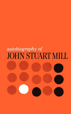Autobiography of John Stuart Mill (Paperback)