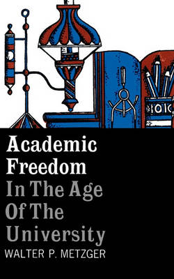 Academic Freedom in the Age of the University (Paperback)