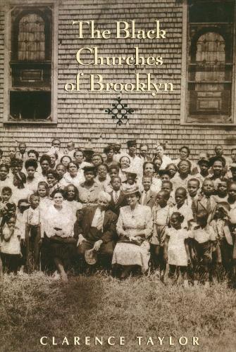 The Black Churches of Brooklyn - Columbia History of Urban Life (Paperback)