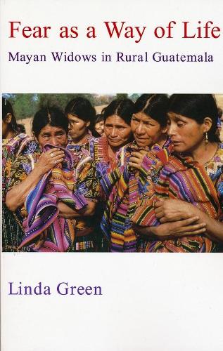 Fear as a Way of Life: Mayan Widows in Rural Guatemala (Paperback)
