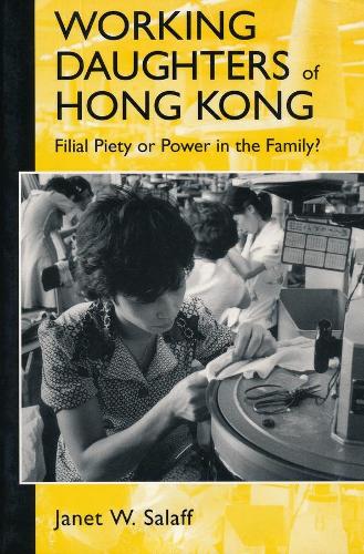 Working Daughters of Hong Kong: Filial Piety or Power in the Family? (Paperback)