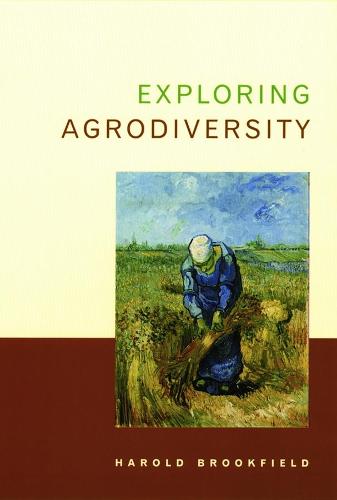 Exploring Agrodiversity - Issues, Cases, and Methods in Biodiversity Conservation (Hardback)