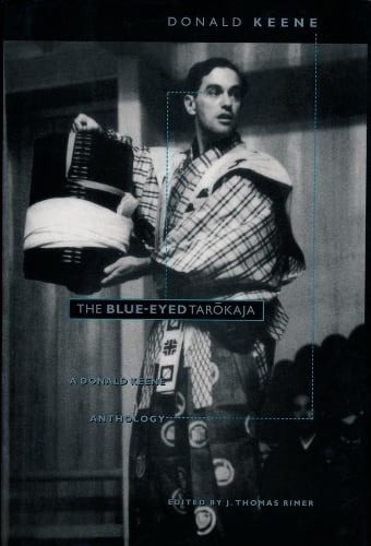 The Blue-Eyed Tarokaja: A Donald Keene Anthology (Hardback)