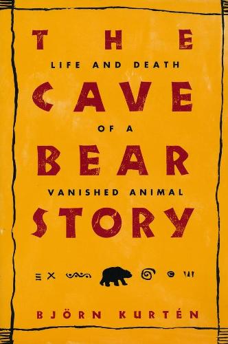 The Cave Bear Story: Life and Death of a Vanished Animal (Paperback)