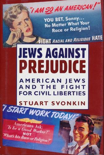 Jews Against Prejudice: American Jews and the Fight for Civil Liberties - Columbia Studies in Contemporary American History (Hardback)
