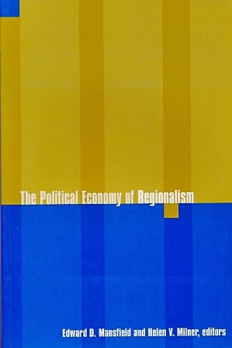 The Political Economy of Regionalism - New Directions in World Politics (Paperback)