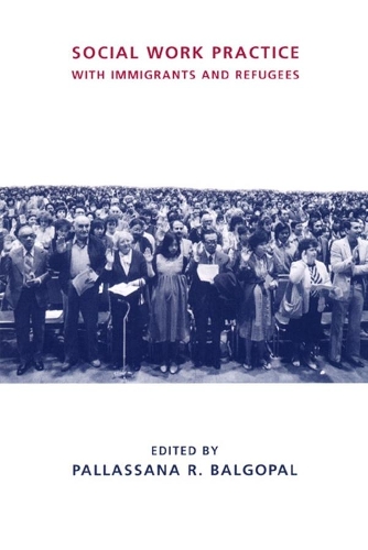 Social Work Practice with Immigrants and Refugees - Foundations of Social Work Knowledge Series (Paperback)