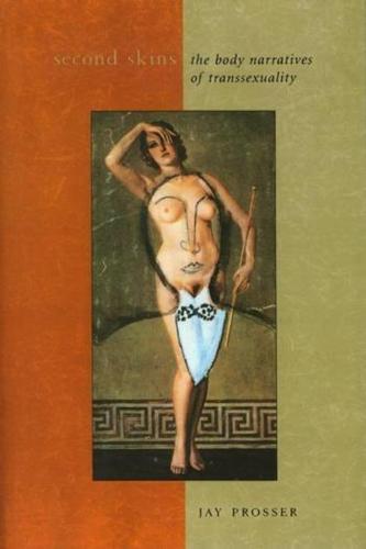 Second Skins: The Body Narratives of Transsexuality - Gender and Culture Series (Paperback)