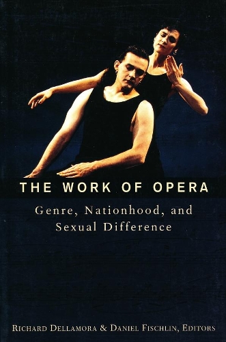 The Work of Opera: Genre, Nationhood, and Sexual Difference (Paperback)