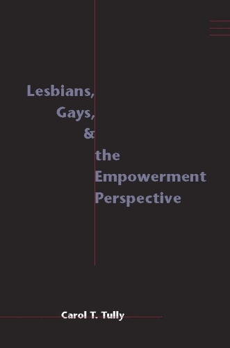Lesbians, Gays, and the Empowerment Perspective - Empowering the Powerless: A Social Work Series (Paperback)