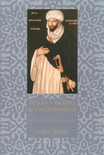 Turks, Moors, and Englishmen in the Age of Discovery (Hardback)
