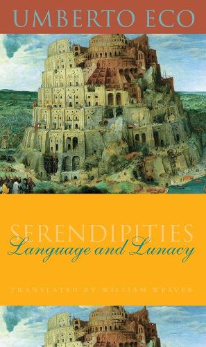 Serendipities: Language and Lunacy - Italian Academy Lectures (Hardback)