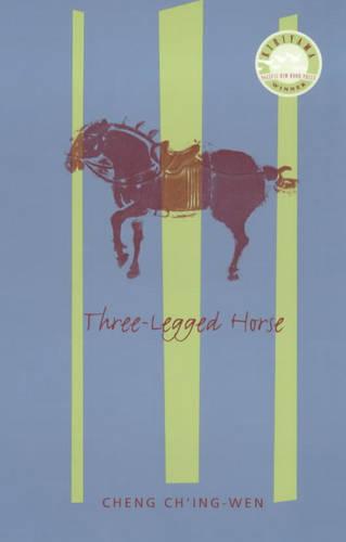Three-Legged Horse - Modern Chinese Literature from Taiwan (Paperback)