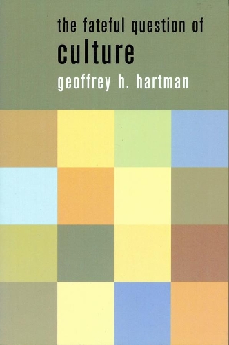 The Fateful Question of Culture - The Wellek Library Lectures (Paperback)