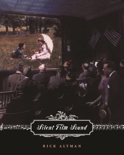 Silent Film Sound - Film and Culture Series (Hardback)
