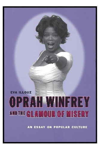 Oprah Winfrey and the Glamour of Misery: An Essay on Popular Culture (Paperback)