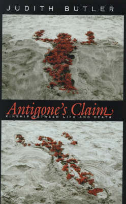 Antigone's Claim: Kinship Between Life and Death - The Wellek Library Lectures (Hardback)