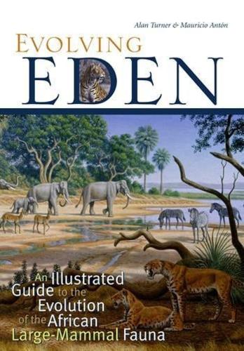 Evolving Eden: An Illustrated Guide to the Evolution of the African Large-Mammal Fauna (Hardback)