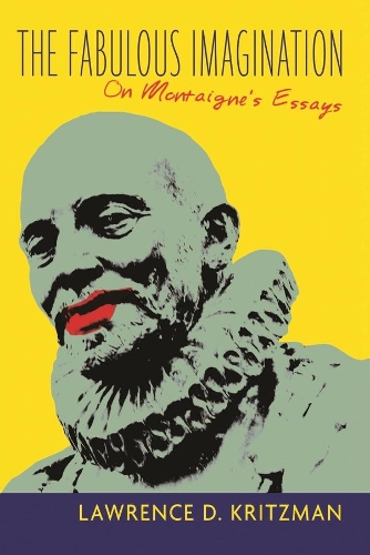 The Fabulous Imagination: On Montaigne's Essays (Paperback)