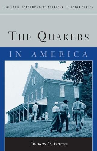 The Quakers in America - Columbia Contemporary American Religion Series (Hardback)