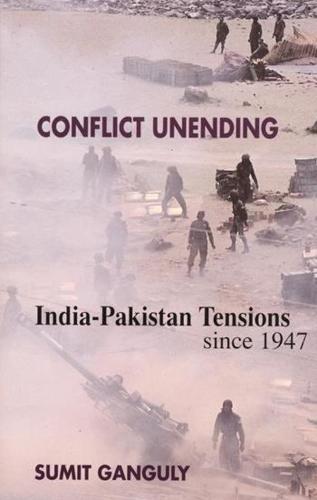 Conflict Unending: India-Pakistan Tensions Since 1947 (Hardback)