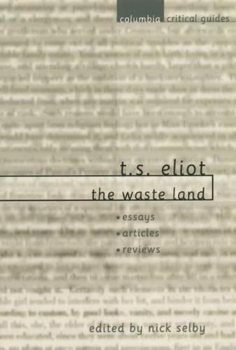 T. S. Eliot: "The Waste Land": Essays, Articles, Reviews - Columbia Critical Guides (Hardback)