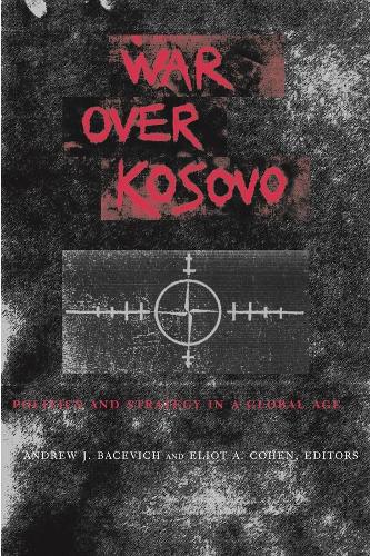 War Over Kosovo: Politics and Strategy in a Global Age (Paperback)