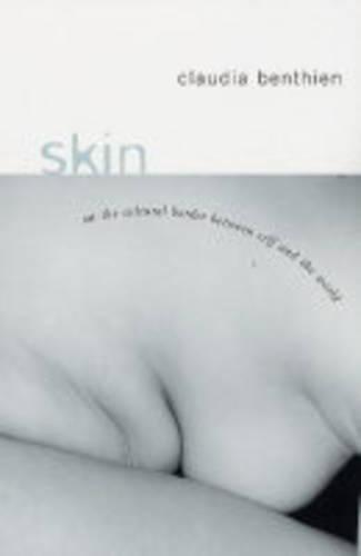 Skin: On the Cultural Border Between Self and World - European Perspectives: A Series in Social Thought and Cultural Criticism (Paperback)