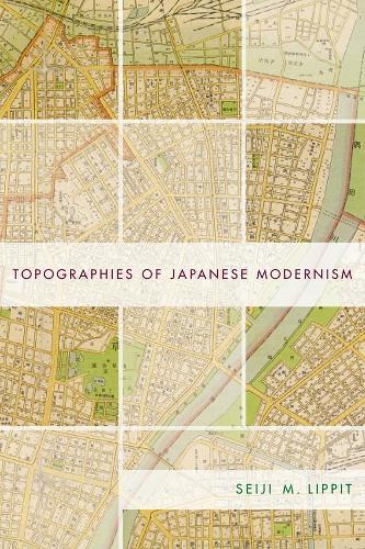 Topographies of Japanese Modernism (Hardback)
