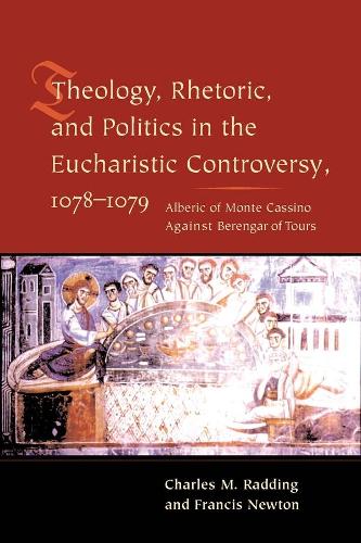 Theology, Rhetoric, and Politics in the Eucharistic Controversy, 1078-1079 (Paperback)