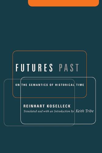 Futures Past: On the Semantics of Historical Time (Paperback)